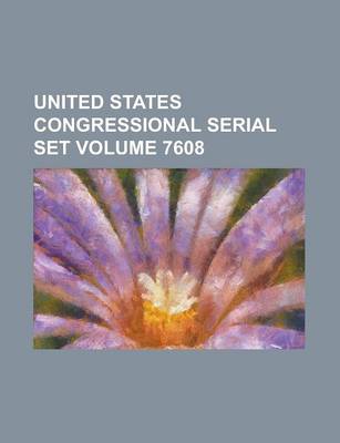 Book cover for United States Congressional Serial Set Volume 7608