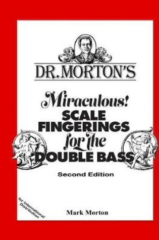 Cover of Dr. Morton's Miraculous Scale Fingerings for the Double Bass