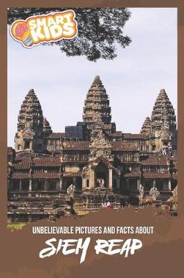 Book cover for Unbelievable Pictures and Facts About Siem Reap