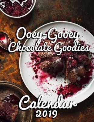 Book cover for Ooey-Gooey Chocolate Goodies Calendar 2019