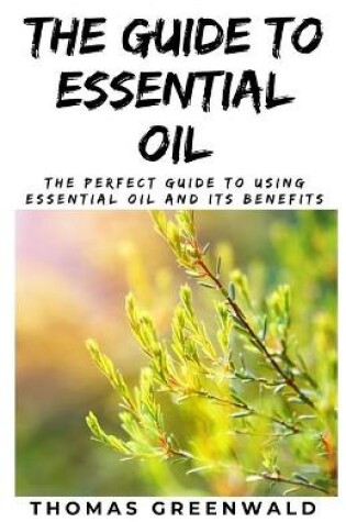 Cover of The Guide to Essential Oil