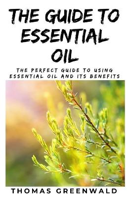 Book cover for The Guide to Essential Oil