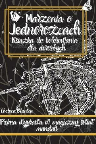 Cover of Marzenia o Jednorożcach Książka do kolorowania dla doroslych