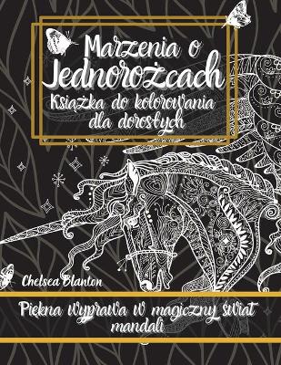 Book cover for Marzenia o Jednorożcach Książka do kolorowania dla doroslych