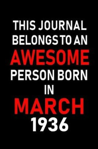 Cover of This Journal Belongs to an Awesome Person Born in March 1936