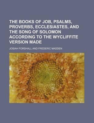 Book cover for The Books of Job, Psalms, Proverbs, Ecclesiastes, and the Song of Solomon According to the Wycliffite Version Made