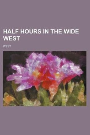 Cover of Half Hours in the Wide West