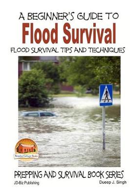 Book cover for A Beginner's Guide to Flood Survival - Flood Survival Tips and Techniques