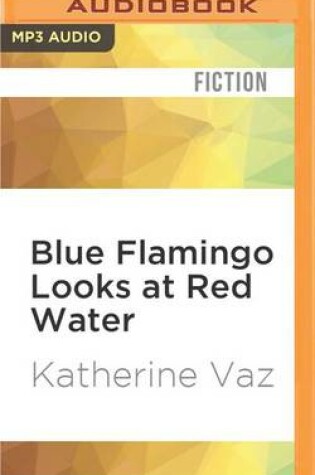 Cover of Blue Flamingo Looks at Red Water