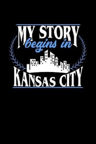 Cover of My Story Begins in Kansas City