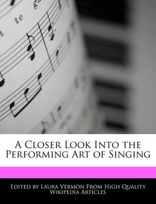 Book cover for A Closer Look Into the Performing Art of Singing