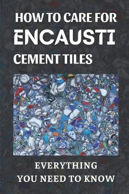 Cover of How To Care For Encaustic Cement Tiles