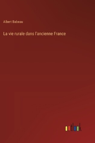 Cover of La vie rurale dans l'ancienne France