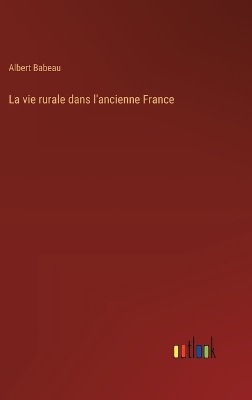 Book cover for La vie rurale dans l'ancienne France