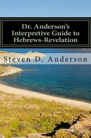 Cover of Dr. Anderson's Interpretive Guide to Hebrews-Revelation