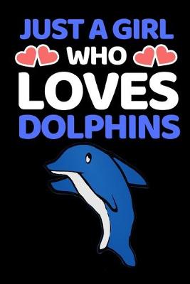 Book cover for Just A Girl Who Loves Dolphins