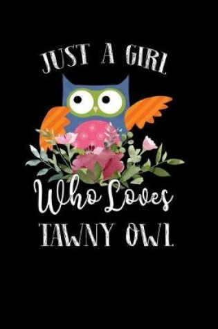 Cover of Just a Girl Who Loves Tawny Owl