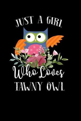 Book cover for Just a Girl Who Loves Tawny Owl