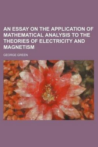 Cover of An Essay on the Application of Mathematical Analysis to the Theories of Electricity and Magnetism