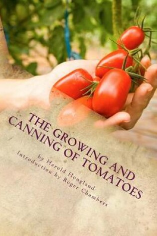 Cover of The Growing and Canning of Tomatoes