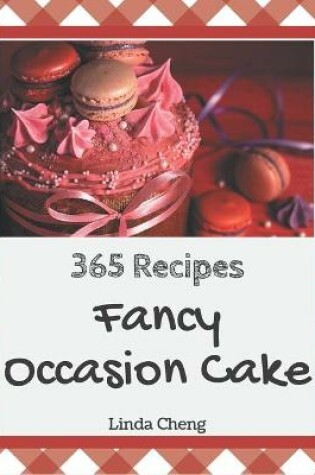 Cover of 365 Fancy Occasion Cake Recipes