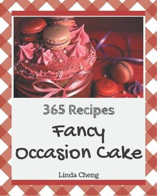 Book cover for 365 Fancy Occasion Cake Recipes