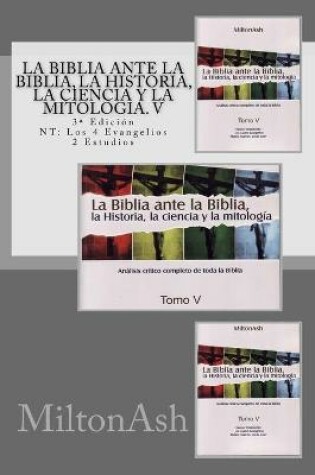 Cover of La Biblia ante la Biblia, la Historia, la ciencia y la mitologia. V