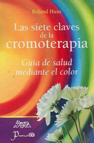 Cover of Las Siete Claves de La Cromoterapia