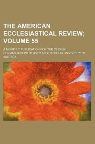 Cover of The American Ecclesiastical Review Volume 55; A Monthly Publication for the Clergy