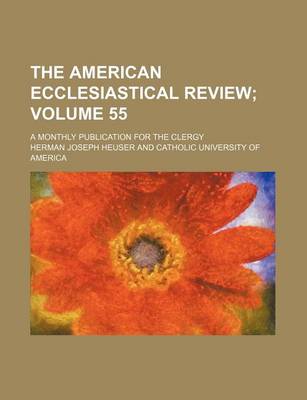 Book cover for The American Ecclesiastical Review Volume 55; A Monthly Publication for the Clergy