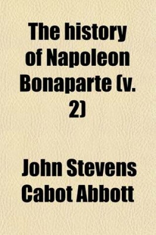 Cover of The History of Napoleon Bonaparte (Volume 2)