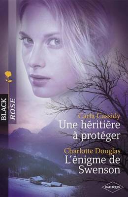 Book cover for Une Heritiere a Proteger - L'Enigme de Swenson (Harlequin Black Rose)