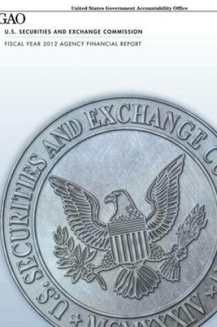 Cover of U.S. Securities and Exchange Commission Fiscal Year 2012 Agency Financial Report