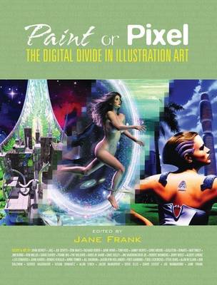 Book cover for Paint or Pixel: The Digital Divide in Illustration Art