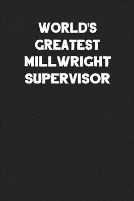 Book cover for World's Greatest Millwright Supervisor