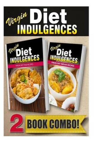 Cover of Virgin Diet Thai Recipes and Virgin Diet Indian Recipes