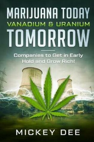 Cover of Marijuana Today Vanadium & Uranium Tomorrow