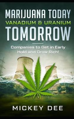 Book cover for Marijuana Today Vanadium & Uranium Tomorrow