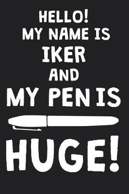 Book cover for Hello! My Name Is IKER And My Pen Is Huge!