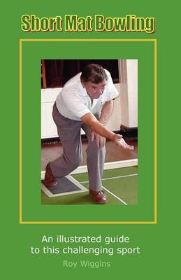 Book cover for Short Mat Bowling (2nd Edition) - An illustrated guide to this challenging sport