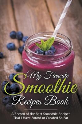 Book cover for My Favorite Smoothie Recipes Book