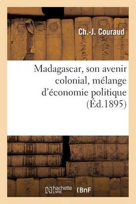 Cover of Madagascar, Son Avenir Colonial, Melange d'Economie Politique