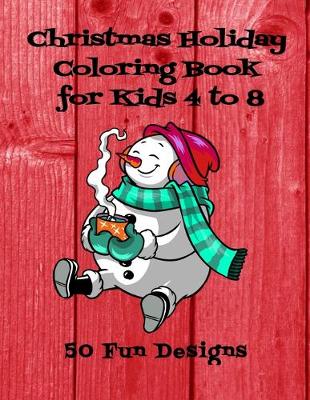 Book cover for Christmas Holiday Coloring Book for Kids 4 to 8