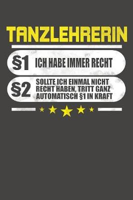 Book cover for Tanzlehrerin 1 Ich Habe Immer Recht 2 Sollte Ich Einmal Nicht Recht Haben, Tritt Ganz Automatisch 1 In Kraft