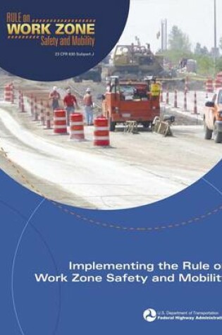 Cover of Implementing the Rule on Work Zone Safety and Mobility