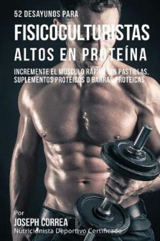 Cover of 52 Desayunos Para Fisicoculturistas Altos En Proteina