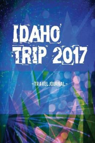 Cover of Idaho Trip 2017 Travel Journal