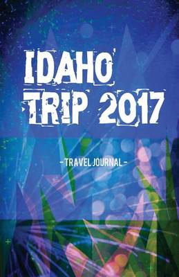 Book cover for Idaho Trip 2017 Travel Journal