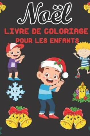 Cover of Noel Livre de Coloriage Pour les Enfants