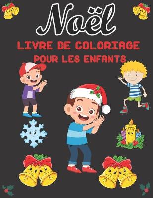 Book cover for Noel Livre de Coloriage Pour les Enfants